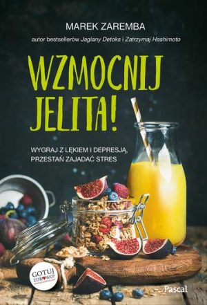 Wzmocnij jelita wygraj z lękiem i depresją przestań zajadać stres