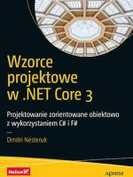 Wzorce projektowe w .NET Core 3. Projektowanie zorientowane obiektowo z wykorzystaniem C# i F#