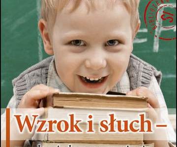 Wzrok i słuch zmysły wiodące w uczeniu się w aspekcie integracji sensorycznej