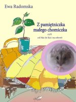 Z pamiętniczka małego chomiczka