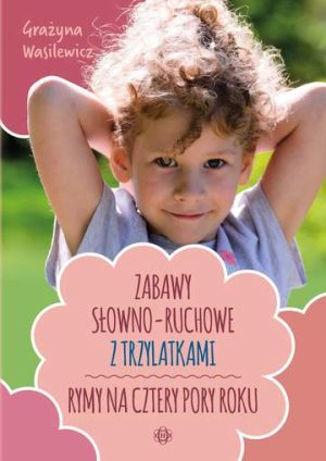 Zabawy słowno-ruchowe z trzylatkami Rymy na cztery pory roku