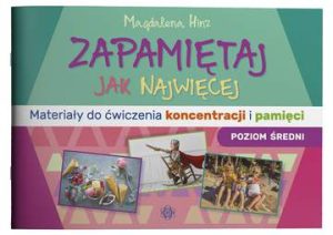 Zapamiętaj jak najwięcej Poziom średni Materiały do ćwiczenia koncentracji i pamięci