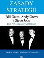 Zasady strategii. Pięć ponadczasowych lekcji. Bill Gates, Andy Grove i Steve Jobs.
