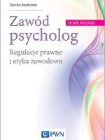 Zawód psycholog regulacje prawne i etyka zawodowa