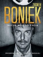 Zbigniew Boniek. Mecze mojego życia