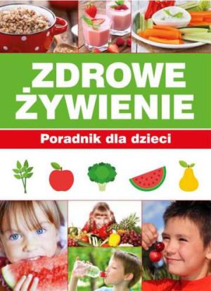 Zdrowe żywienie poradnik dla dzieci