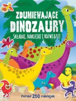 Zdumiewające dinozaury składaj naklejaj i rozwiązuj