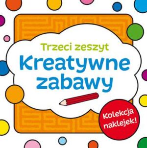 Zeszyt trzeci kreatywne zabawy