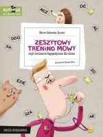 Zeszytowy trening mowy, czyli ćwiczenia logopedyczne dla dzieci wyd. 2