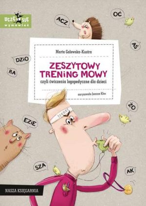 Zeszytowy trening mowy, czyli ćwiczenia logopedyczne dla dzieci wyd. 2