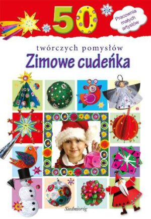 Zimowe cudeńka 50 twórczych pomysłów