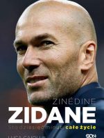 Zinedine zidane sto dziesięć minut całe życie wyd. 2