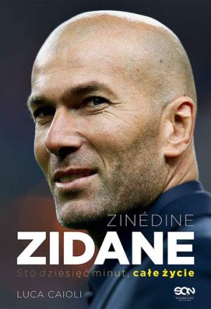 Zinedine zidane sto dziesięć minut całe życie wyd. 2