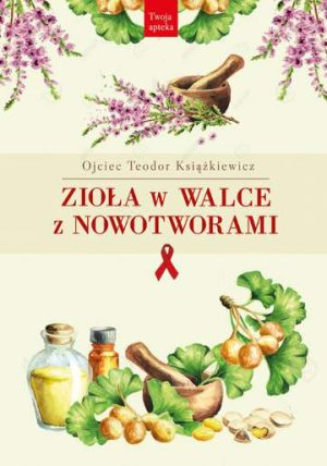 Zioła w walce z nowotworami wyd. 2