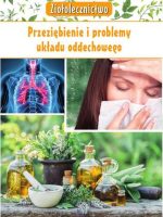 Ziołolecznictwo przeziębienie i problemy układu oddechowego