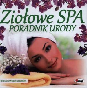 Ziołowe spa poradnik urody