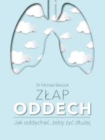 Złap oddech sekrety naszych płuc jak oddychać żeby żyć dłużej