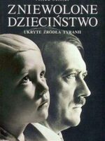 Zniewolone dzieciństwo ukryte źródła tyranii