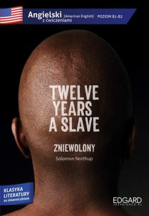 Zniewolony twelve years a slave angielski z ćwiczeniami poziom b1-b2