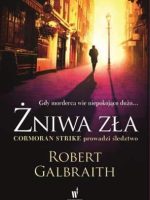 Żniwa zła Cormoran Strike prowadzi śledztwo Tom 3