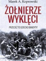 Żołnierze wyklęci przecież to dziecko bandyty