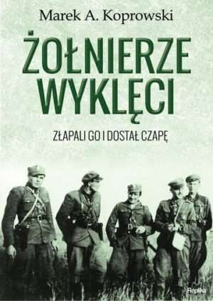 Żołnierze wyklęci złapali go i dostał czapę