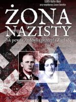 Żona nazisty. Jak pewna Żydówka przeżyła zagładę