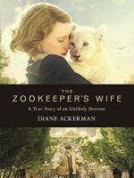 Zookeepers wife a true story of an umlikely heroine
