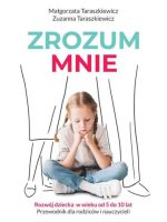 Zrozum mnie rozwój dziecka od 5 do 10 lat przewodnik dla rodziców i nauczycieli