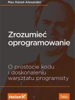 Zrozumieć oprogramowanie o prostocie kodu i doskonaleniu warsztatu programisty