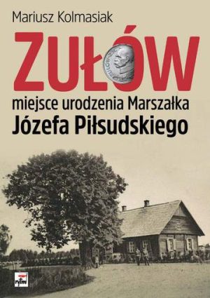 Zułów miejsce urodzenia marszałka józefa piłsudskiego