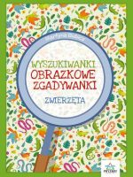 Zwierzęta. Obrazkowe zgadywanki. Wyszukiwanki