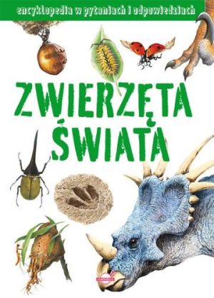 Zwierzęta świata encyklopedia w pytaniach i odpowiedziach