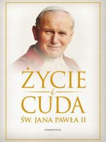 Życie i cuda Jana Pawła II