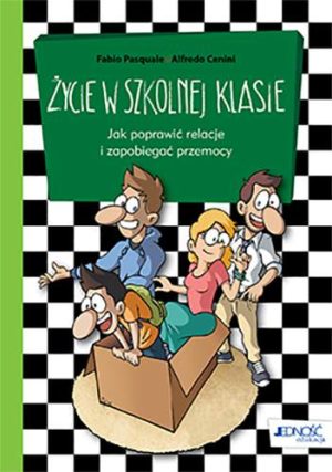 Życie w szkolnej klasie jak poprawić relacje i zapobiegać przemocy