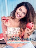 Żyj zdrowo i aktywnie z anną lewandowską wyd. 2