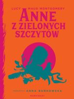 Anne z Zielonych Szczytów. Ania z Zielonego Wzgórza