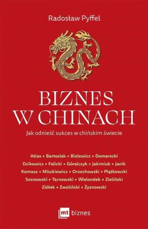 Biznes w Chinach. Jak odnieść sukces w chińskim świecie.