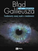 Błąd Galileusza. Fundamenty nowej nauki o świadomości