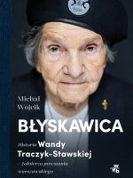 Błyskawica. Historia Wandy Traczyk-Stawskiej, żołnierza powstania warszawskiego