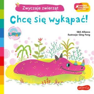 Chcę się wykąpać ! Akademia mądrego dziecka. Zwyczaje zwierząt