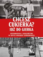 Chcesz cukierka? Idź do Gierka. Wspomnienia z dzieciństwa w złotej dekadzie gierkowskiej