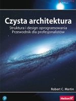 Czysta architektura. Struktura i design oprogramowania. Przewodnik dla profesjonalistów