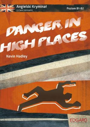 Danger in High Places. Angielski Kryminał z ćwiczeniami. Poziom B1-B2 wyd. 3