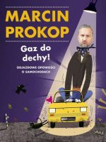 Gaz do dechy! Odjazdowe opowieści o samochodach