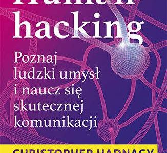 Human hacking. Poznaj ludzki umysł i naucz się skutecznej komunikacji