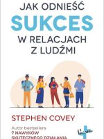 Jak odnieść sukces w relacjach z ludźmi