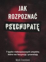 Jak rozpoznać psychopatę. 7 typów niebezpiecznych umysłów, które nas fascynują i przerażają