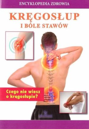 Kręgosłup i bóle stawów. Encyklopedia zdrowia