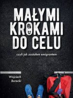 Małymi krokami do celu czyli jak zostałem emigrantem